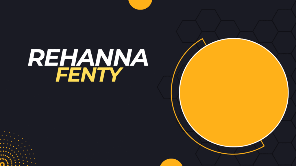 Rihanna’s Career and Net Worth