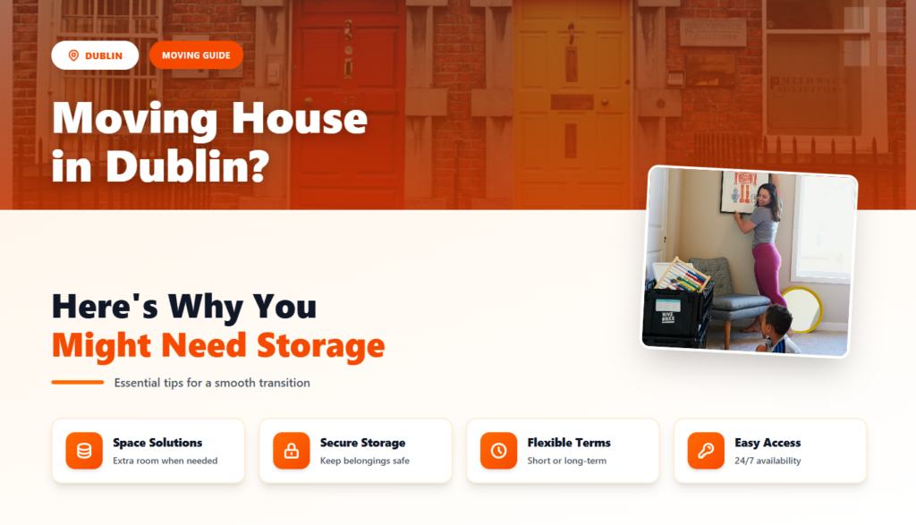 Moving House in Dublin? Here’s Why You Might Need Storage